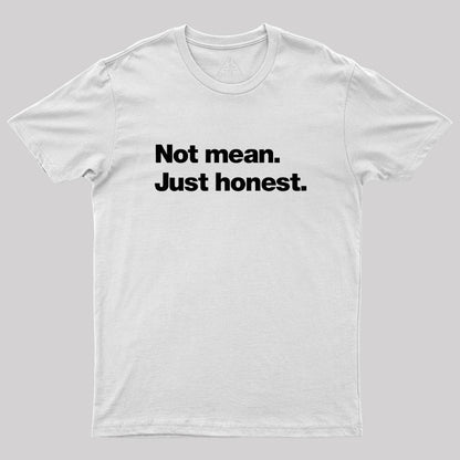 Not Mean. Just Honest Geek T-Shirt