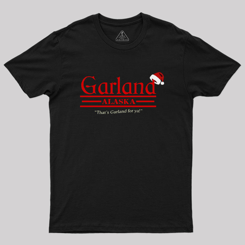 That's Garland For Ya Geek T-Shirt