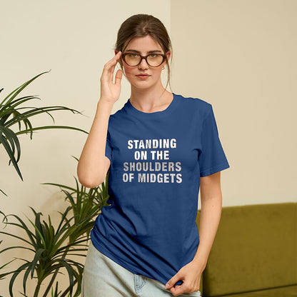 Standing on the Shoulders of Midgets Geek T-Shirt