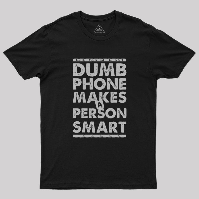 Dumb Phone Makes a Smart Choice Geek T-Shirt