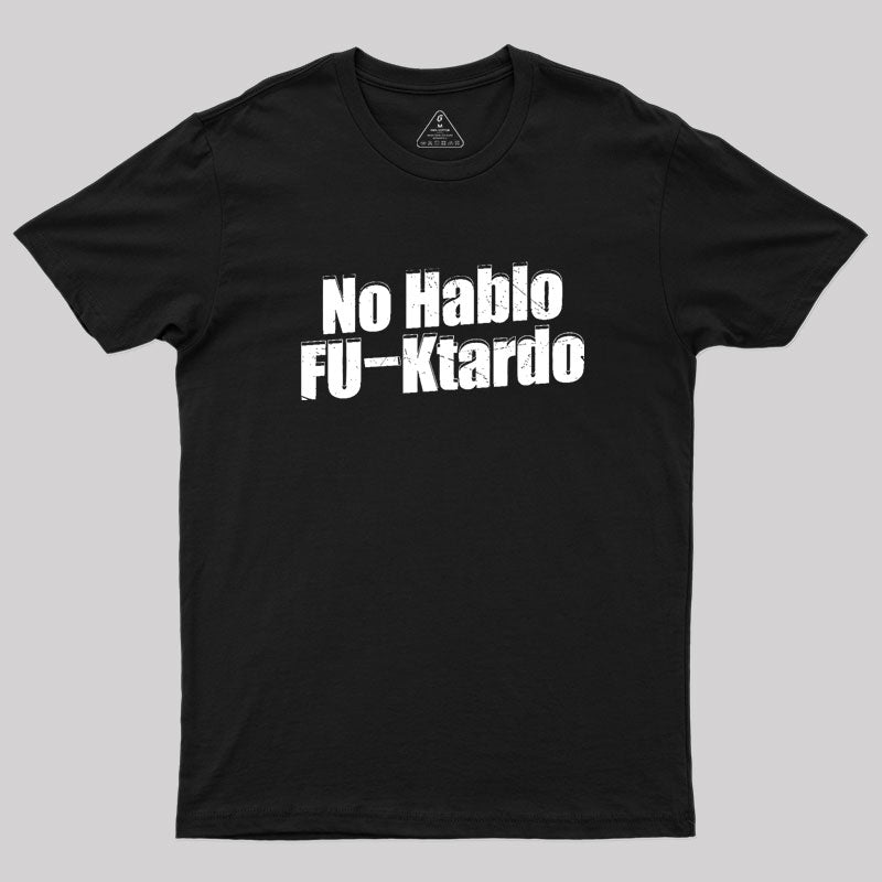 Funny No Hablo F-cktardo Geek T-Shirt