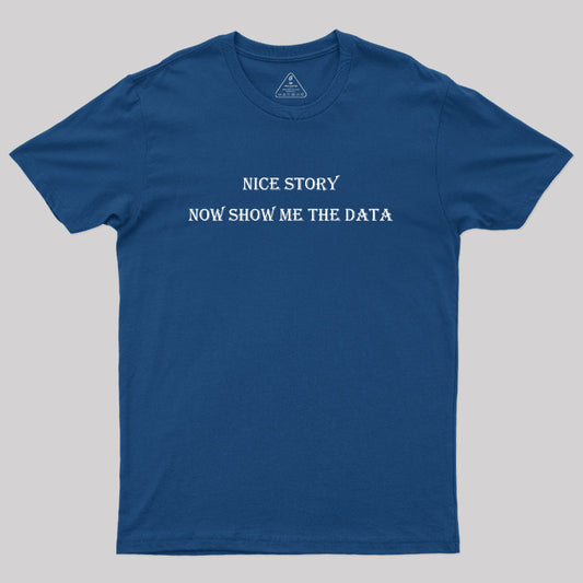 Show Me the Data Simple Geek T-Shirt