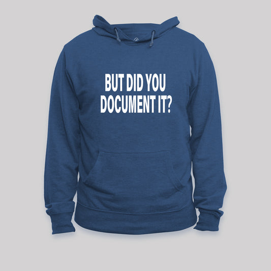 But Did You Document It Geek Hoodie