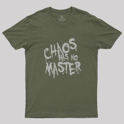 Chaos Has No Master Messy Philosophical Quote Geek T-Shirt