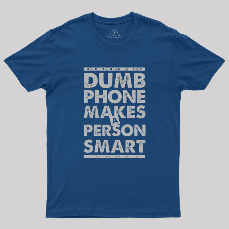 Dumb Phone Makes a Smart Choice Geek T-Shirt