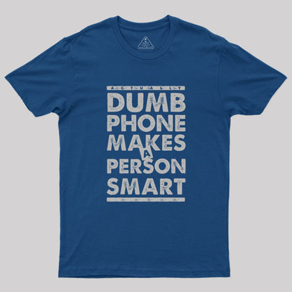 Dumb Phone Makes a Smart Choice Geek T-Shirt