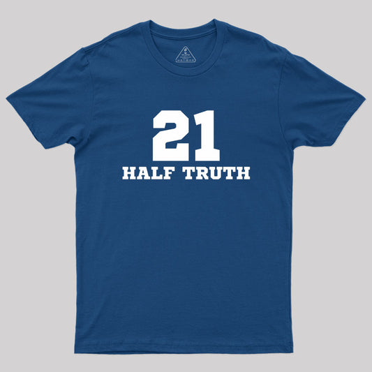 21 Half Truth 42 Geek T-Shirt