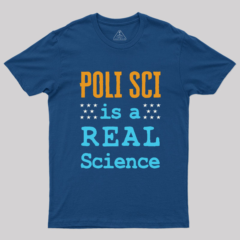 Poli Sci Is a Real Science Geek T-Shirt