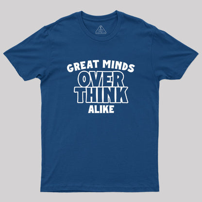 Overthink Alike Geek T-Shirt