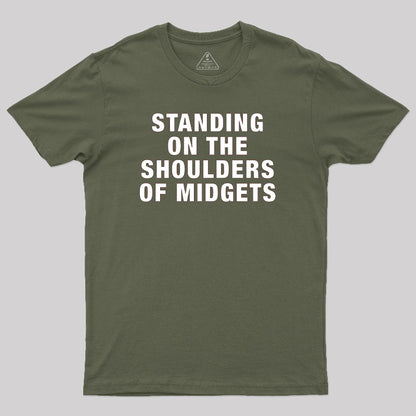 Standing on the Shoulders of Midgets Geek T-Shirt