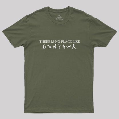 There Is No Place Like Earth Geek T-Shirt