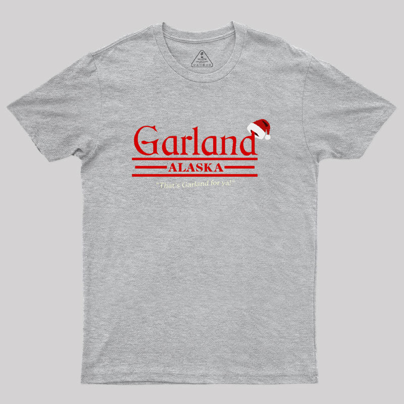 That's Garland For Ya Geek T-Shirt