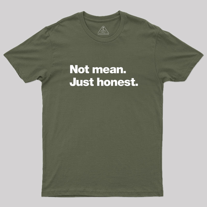 Not Mean. Just Honest Geek T-Shirt