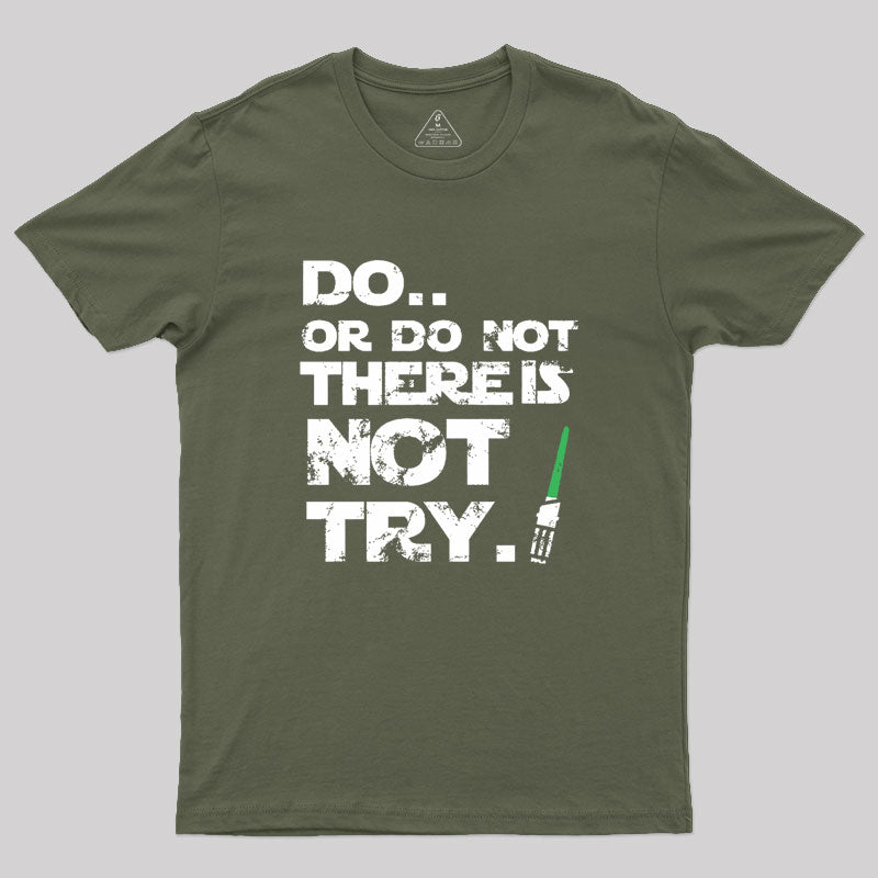 Do Or Do Not Geek T-Shirt