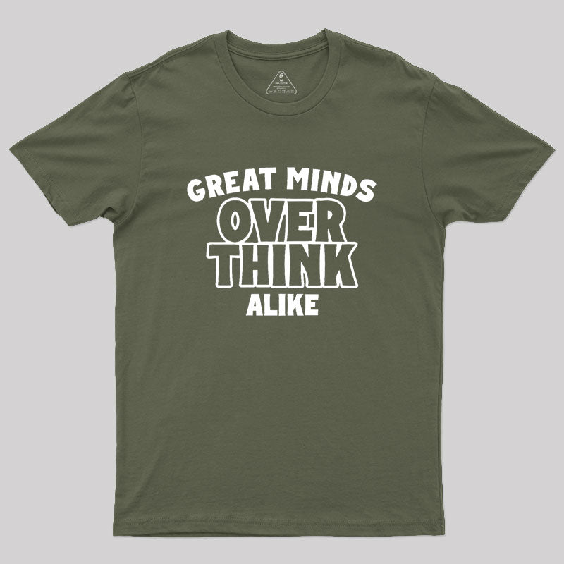 Overthink Alike Geek T-Shirt