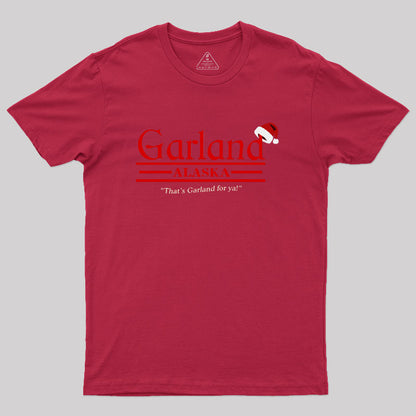 That's Garland For Ya Geek T-Shirt