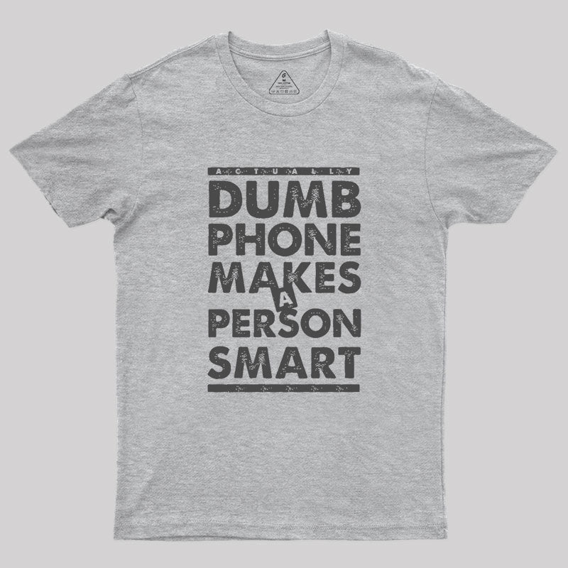 Dumb Phone Makes a Smart Choice Geek T-Shirt