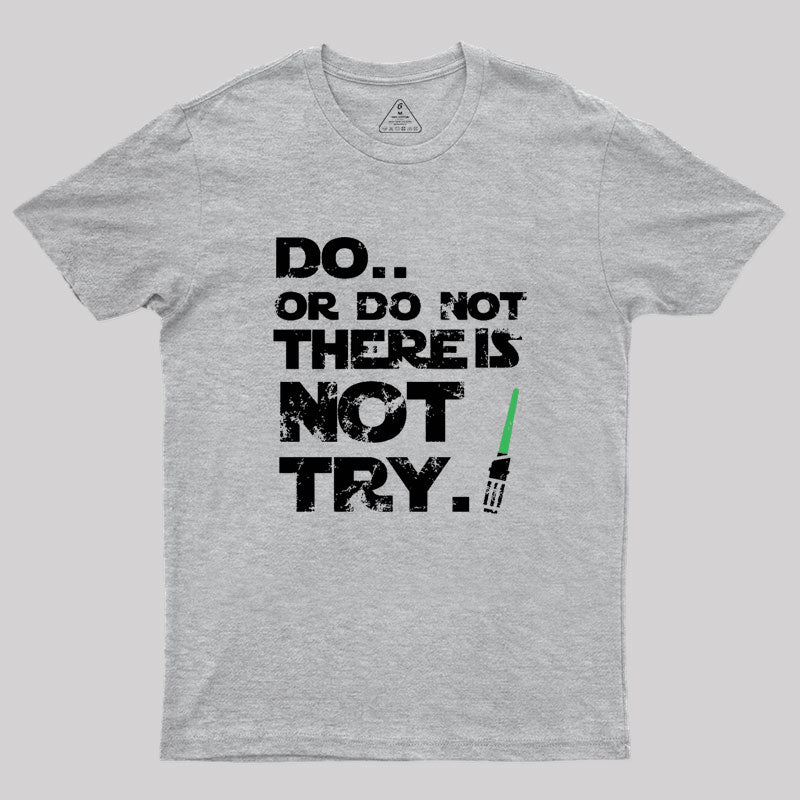 Do Or Do Not Geek T-Shirt