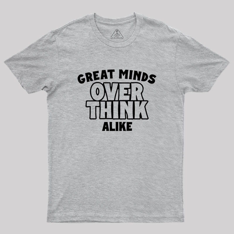 Overthink Alike Geek T-Shirt