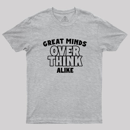 Overthink Alike Geek T-Shirt