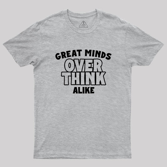 Overthink Alike Geek T-Shirt