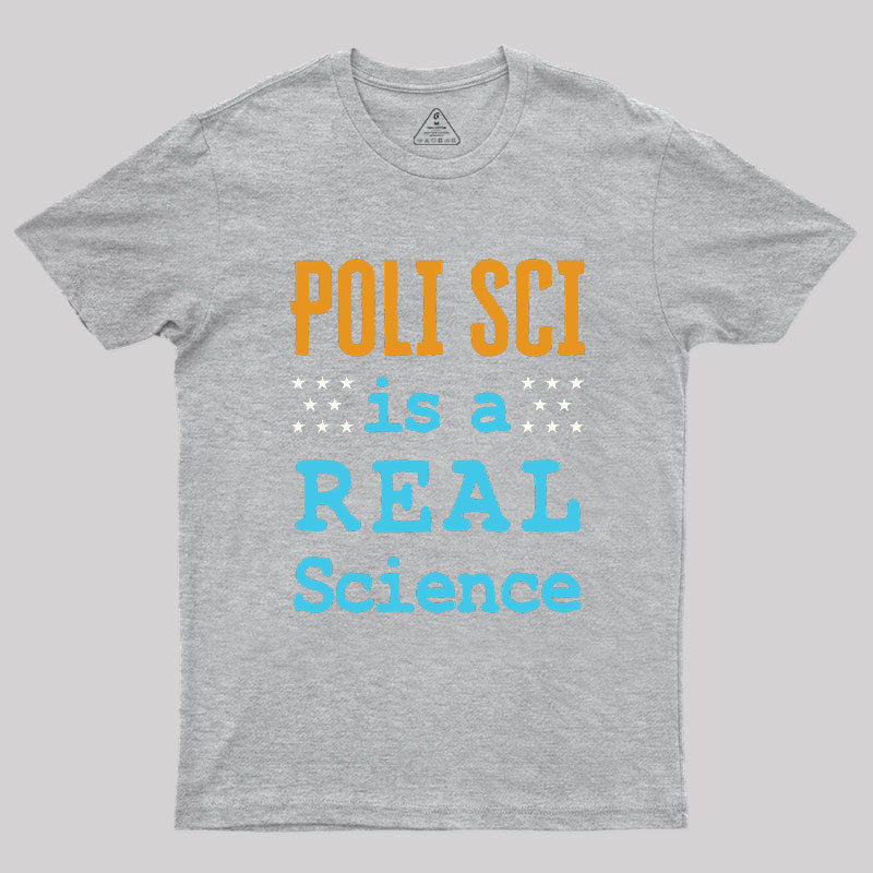 Poli Sci Is a Real Science Geek T-Shirt