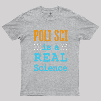 Poli Sci Is a Real Science Geek T-Shirt