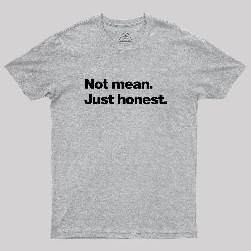 Not Mean. Just Honest Geek T-Shirt