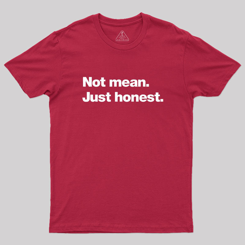 Not Mean. Just Honest Geek T-Shirt