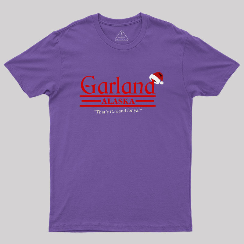 That's Garland For Ya Geek T-Shirt