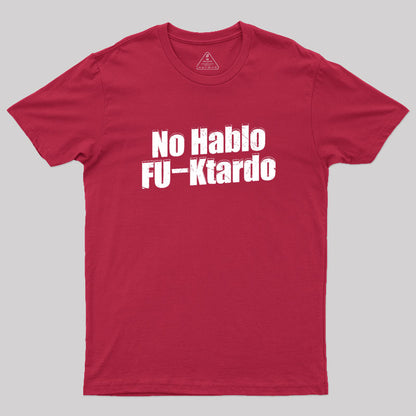 Funny No Hablo F-cktardo Geek T-Shirt