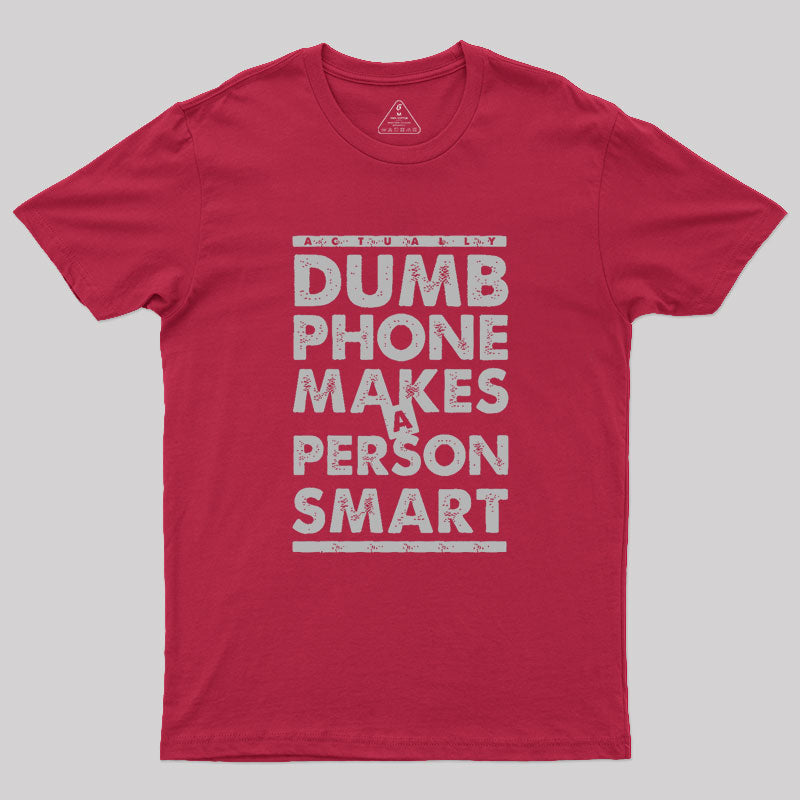 Dumb Phone Makes a Smart Choice Geek T-Shirt