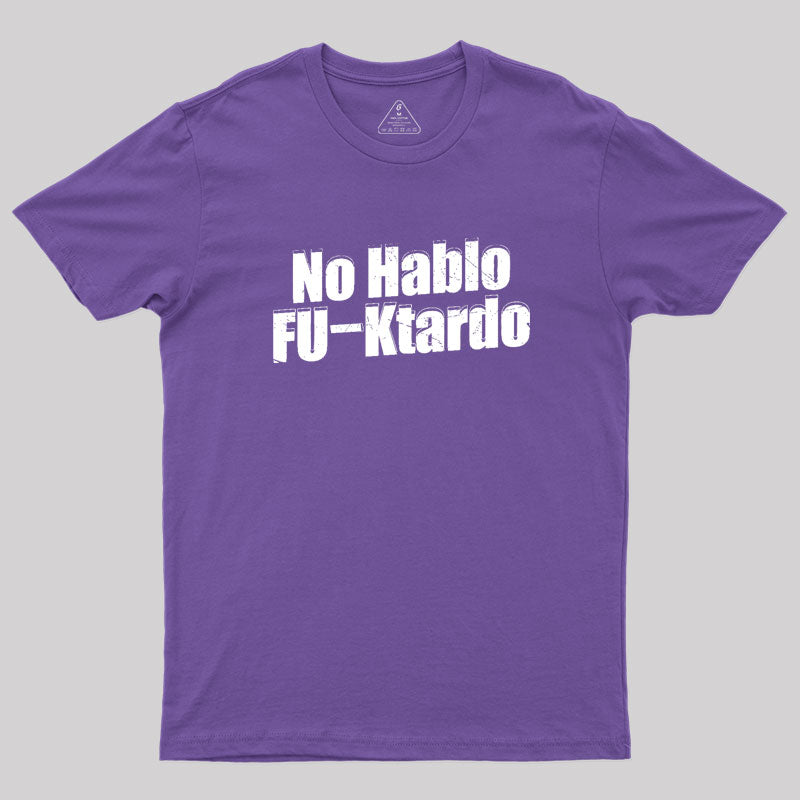 Funny No Hablo F-cktardo Geek T-Shirt