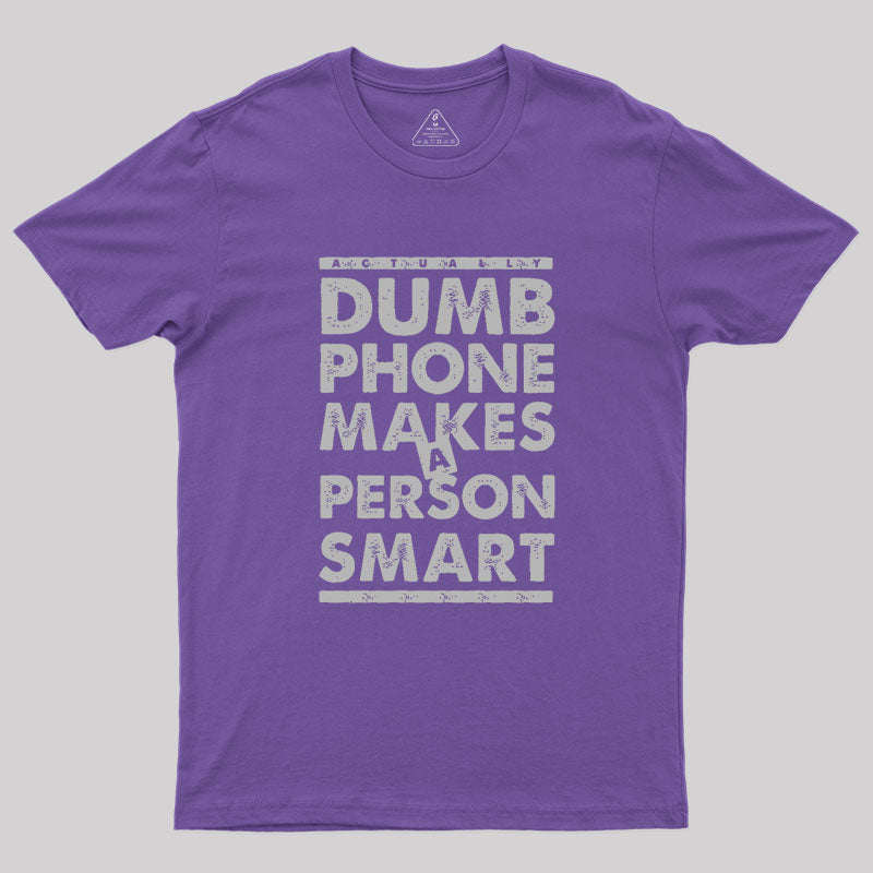 Dumb Phone Makes a Smart Choice Geek T-Shirt