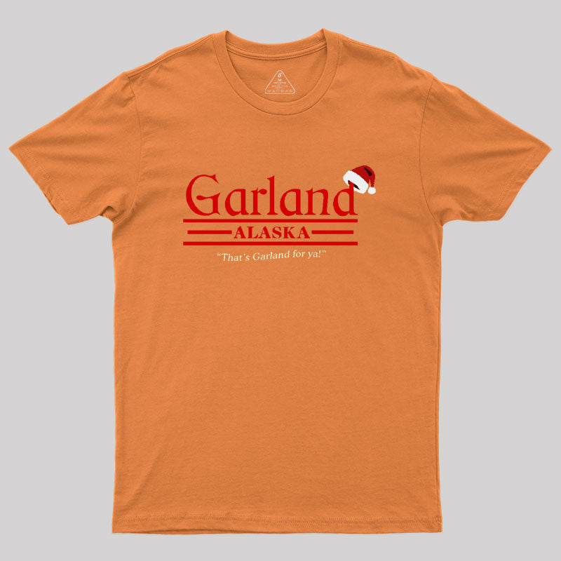 That's Garland For Ya Geek T-Shirt