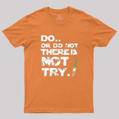 Do Or Do Not Geek T-Shirt