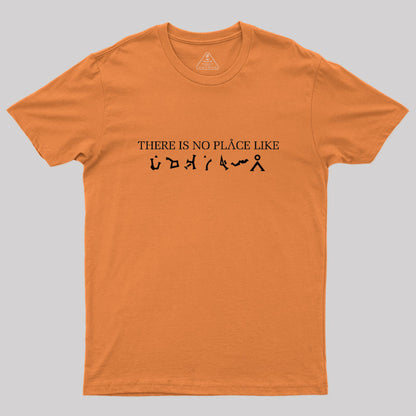 There Is No Place Like Earth Geek T-Shirt