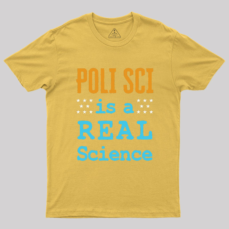 Poli Sci Is a Real Science Geek T-Shirt