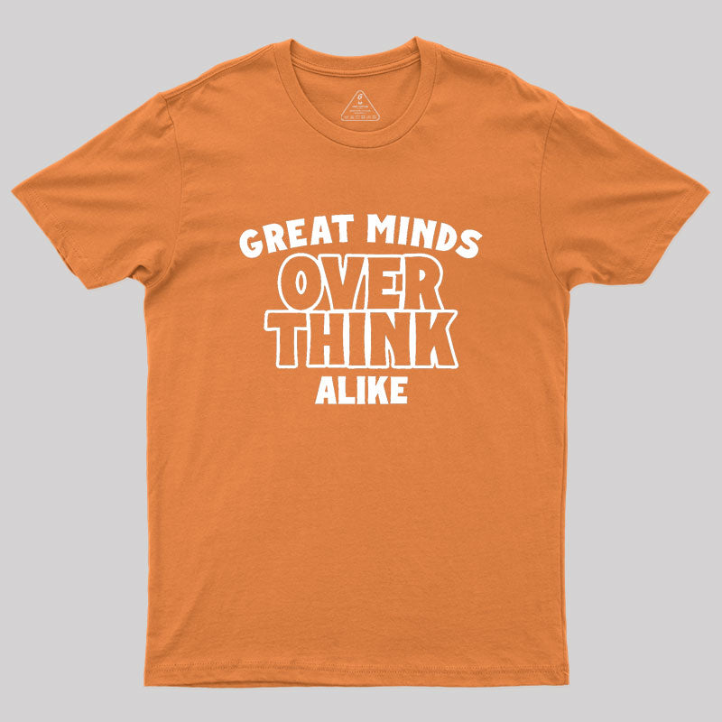 Overthink Alike Geek T-Shirt