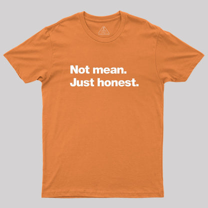 Not Mean. Just Honest Geek T-Shirt