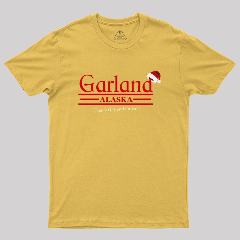 That's Garland For Ya Geek T-Shirt