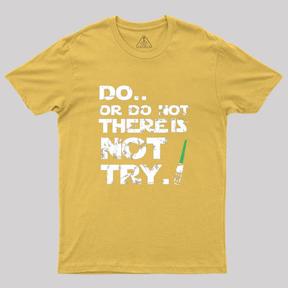 Do Or Do Not Geek T-Shirt