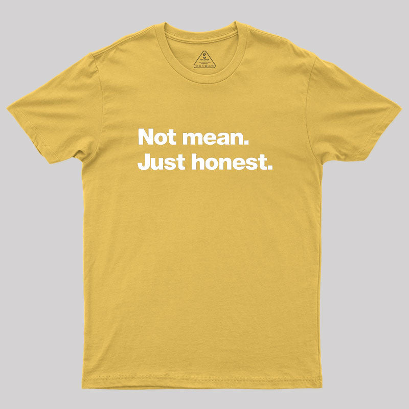 Not Mean. Just Honest Geek T-Shirt