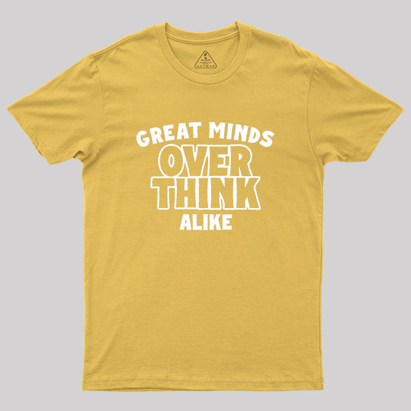 Overthink Alike Geek T-Shirt