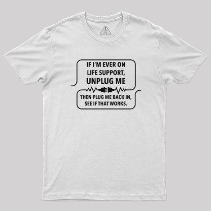 If I'm Ever On Life Support T-Shirt