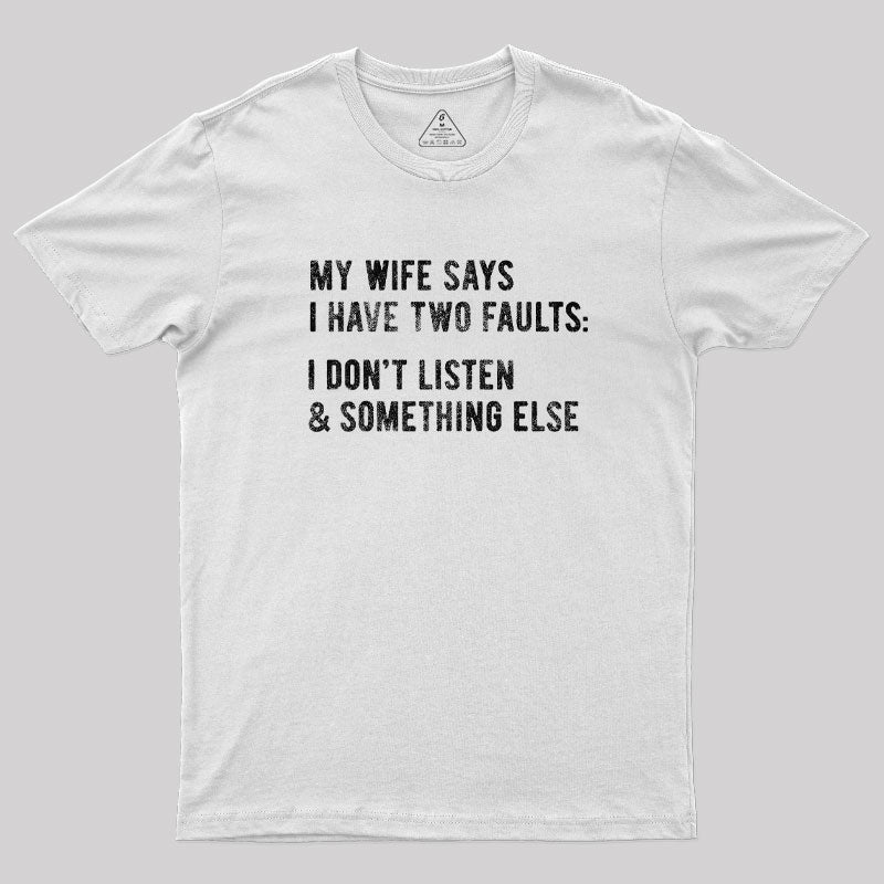 I Have Two Faults T-Shirt