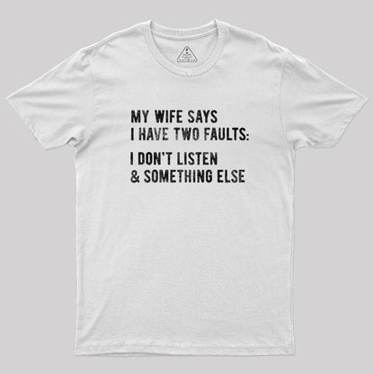 I Have Two Faults T-Shirt