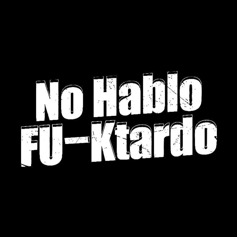 Funny No Hablo F-cktardo Geek T-Shirt