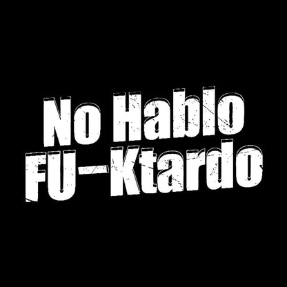 Funny No Hablo F-cktardo Geek T-Shirt