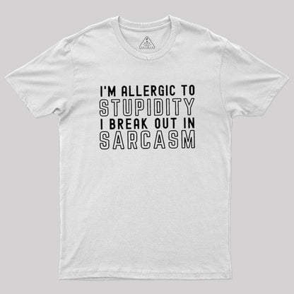 I’m Allergic to Stupidity T-Shirt